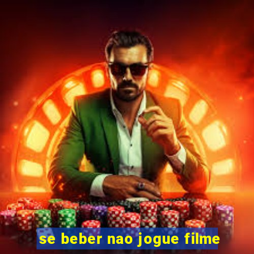 se beber nao jogue filme